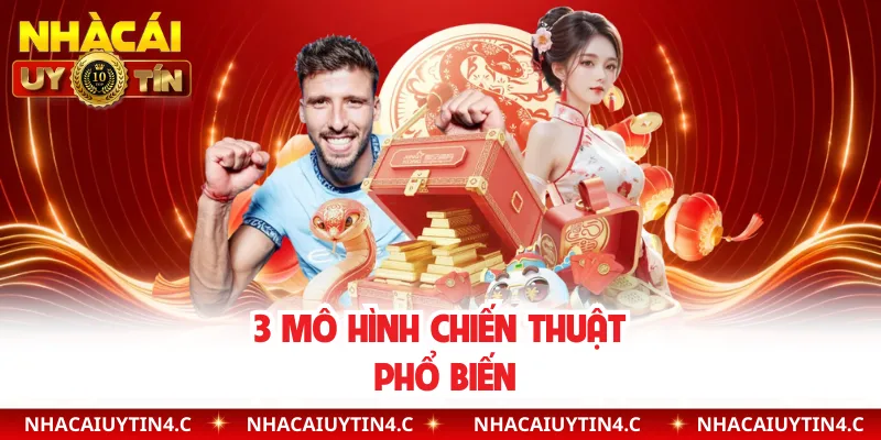 3 mô hình chiến thuật phổ biến