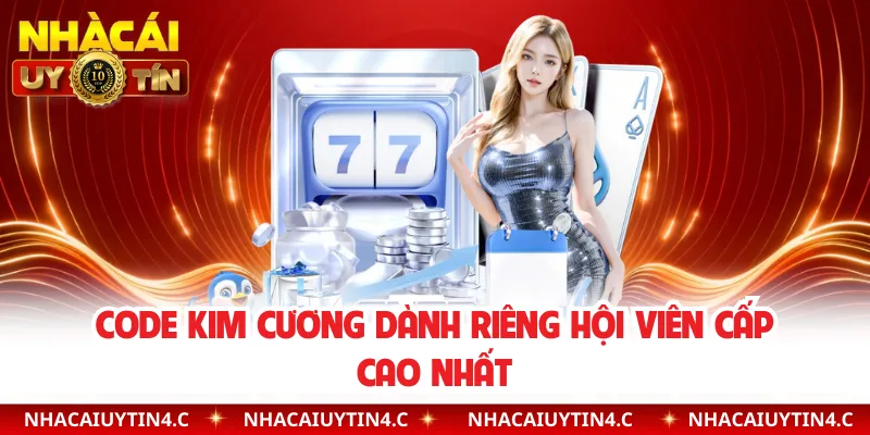 Code kim cương dành riêng hội viên cấp cao nhất