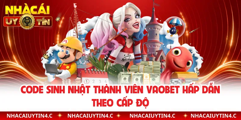 Code sinh nhật thành viên Vaobet hấp dẫn theo cấp độ 