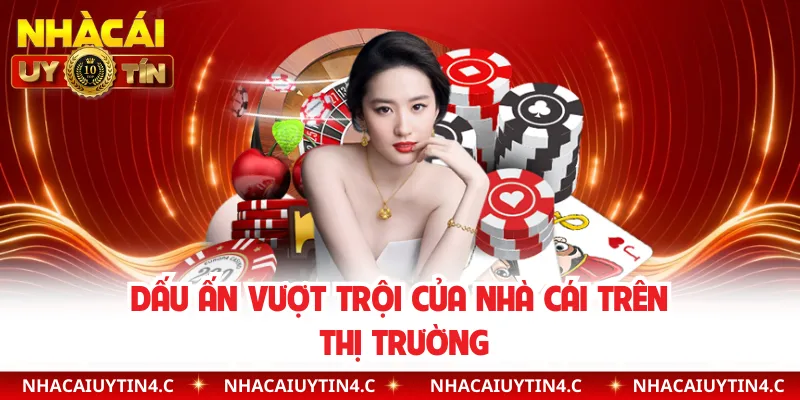 Dấu ấn vượt trội của nhà cái trên thị trường 