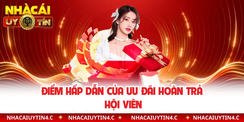 Điểm hấp dẫn của ưu đãi hoàn trả hội viên