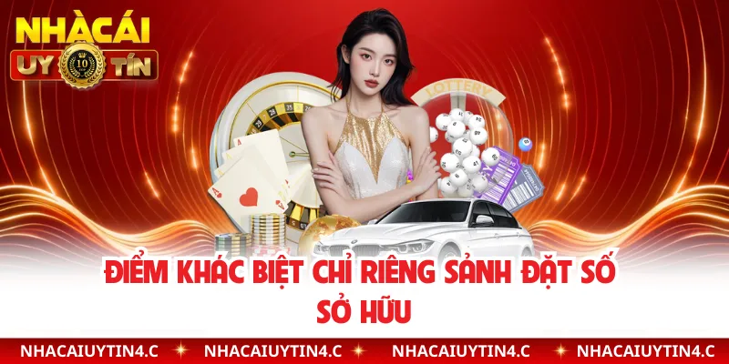 Điểm khác biệt chỉ riêng sảnh đặt số sở hữu