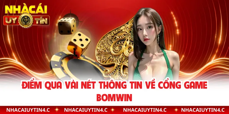 Điểm qua vài nét thông tin về cổng game BOMWIN