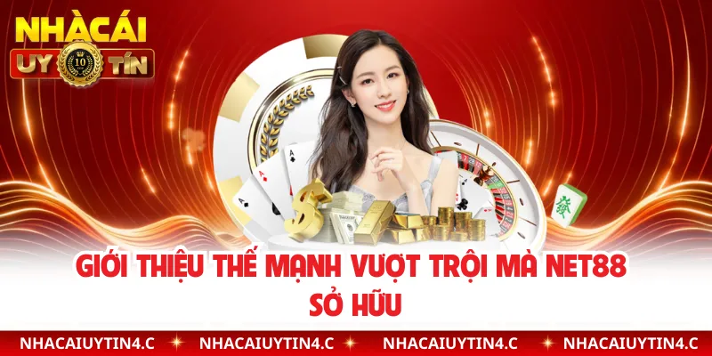 Giới thiệu thế mạnh vượt trội mà NET88 sở hữu