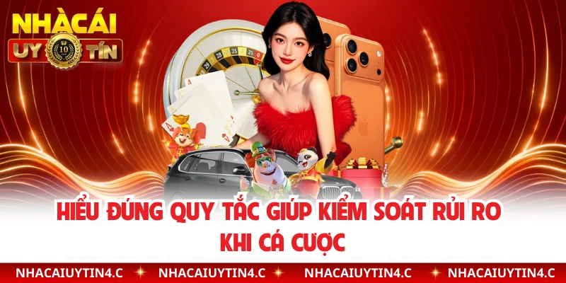 Hiểu đúng quy tắc giúp kiểm soát rủi ro khi cá cược