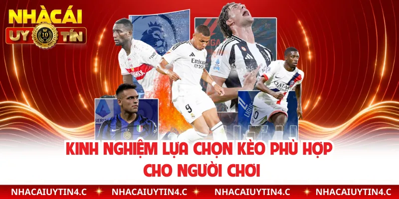 Kinh nghiệm lựa chọn kèo phù hợp cho người chơi
