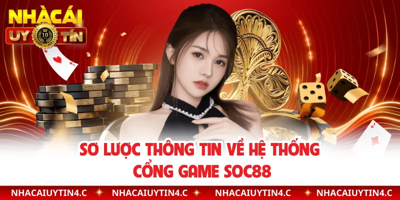 Sơ lược thông tin về hệ thống cổng game SOC88