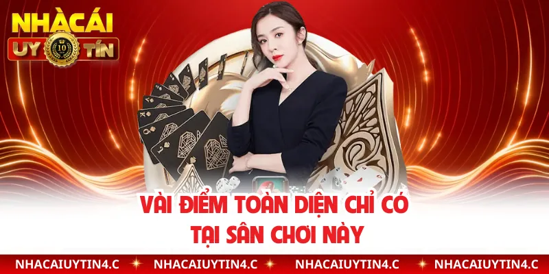 Vài điểm toàn diện chỉ có tại sân chơi này 