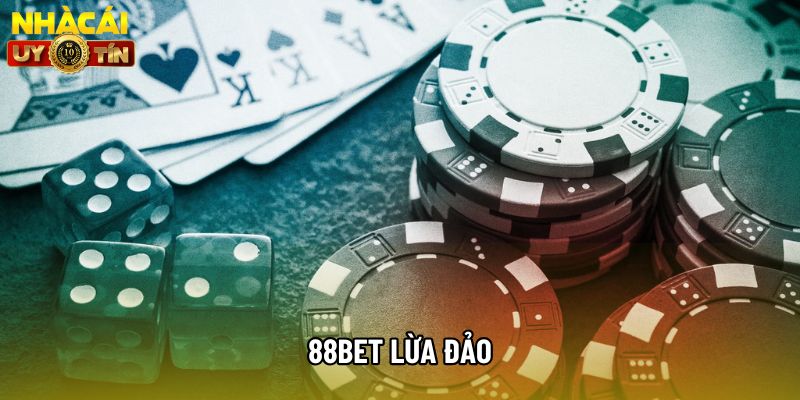 Thực Hư Tin Đồn 88Bet Lừa Đảo - Nguyên Nhân Và Cảnh Báo