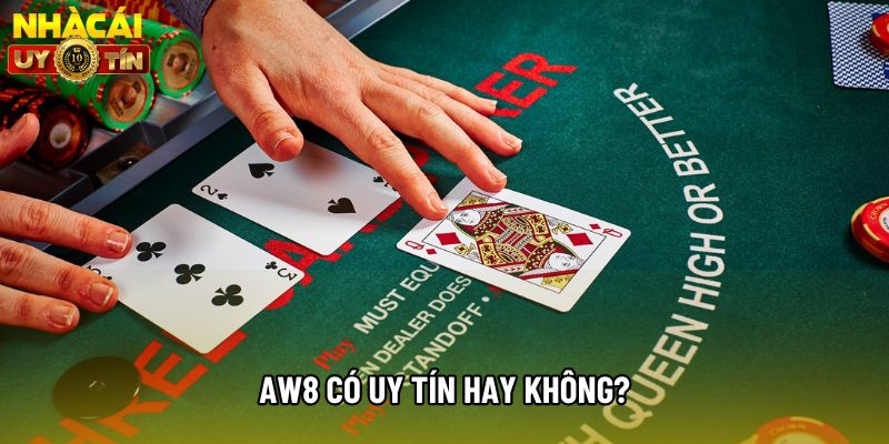 AW8 có uy tín hay không?