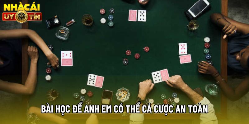 Bài học để anh em có thể cá cược an toàn
