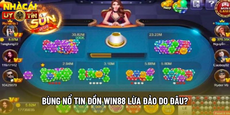 Bùng nổ tin đồn Win88 lừa đảo do đâu?