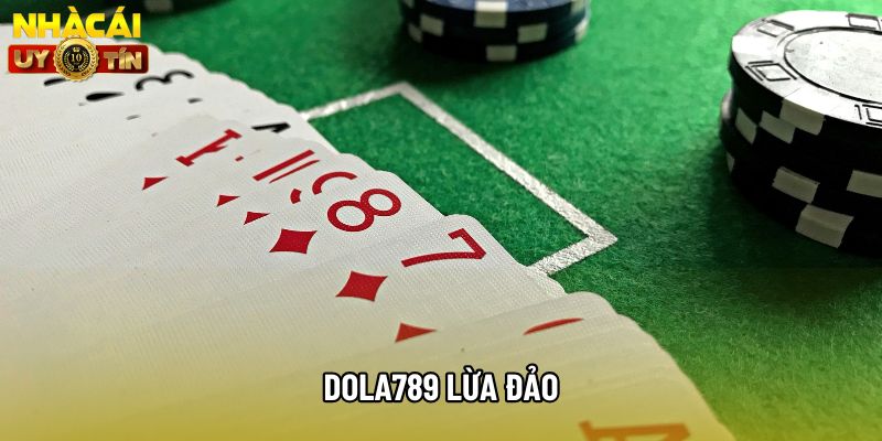 Thực Hư Tin Đồn Dola789 Lừa Đảo - Nguyên Nhân Và Cảnh Báo