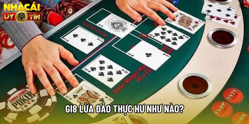 GI8 lừa đảo thực hư như nào?