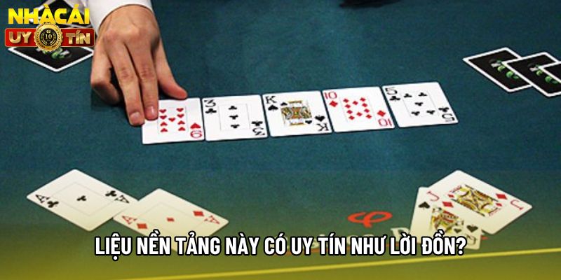 Liệu nền tảng này có uy tín như lời đồn?