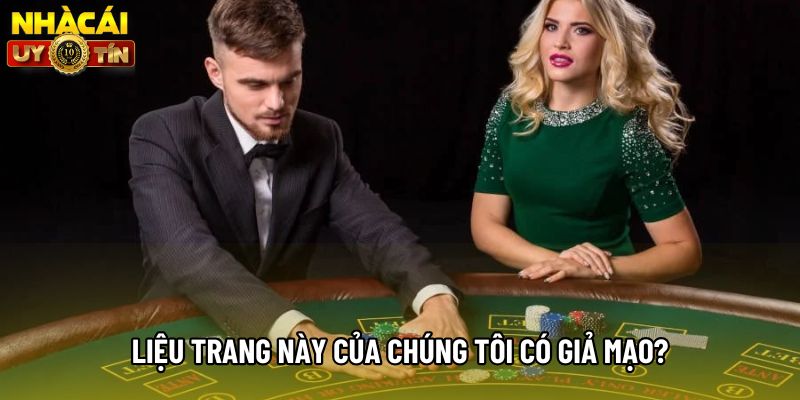 Liệu trang này của chúng tôi có giả mạo?