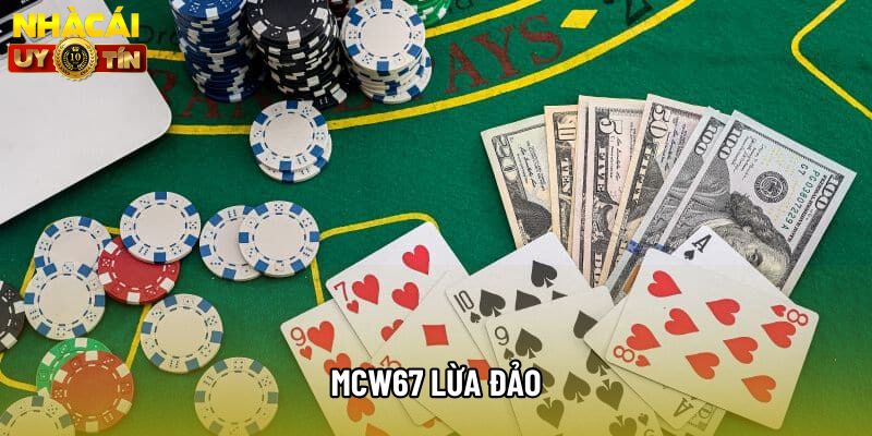 Thực Hư Tin Đồn Mcw67 Lừa Đảo - Bí Mật Và Cảnh Báo