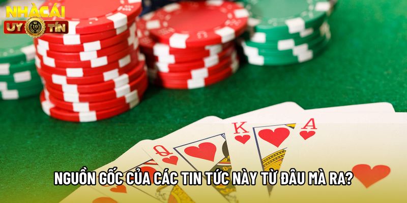 Nguồn gốc của các tin tức này từ đâu mà ra?