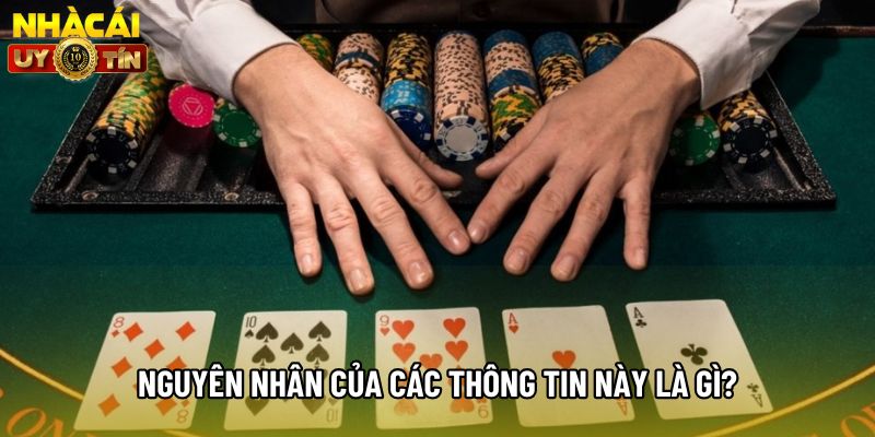 Nguyên nhân của các thông tin này là gì?