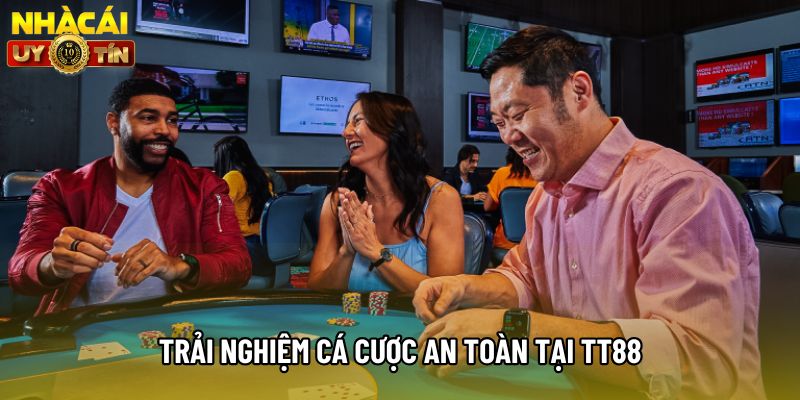 Trải nghiệm cá cược an toàn tại TT88